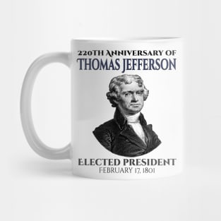 220 Years Of Thomas Jefferson Elected President Of US on 17 February 1801 Mug